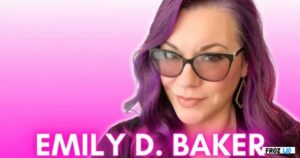 Emily D Baker Net Worth Overview